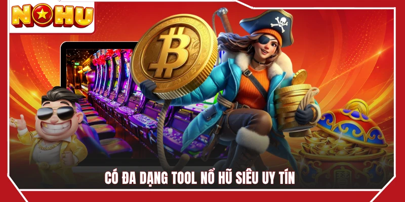 Có đa dạng tool nổ hũ siêu uy tín