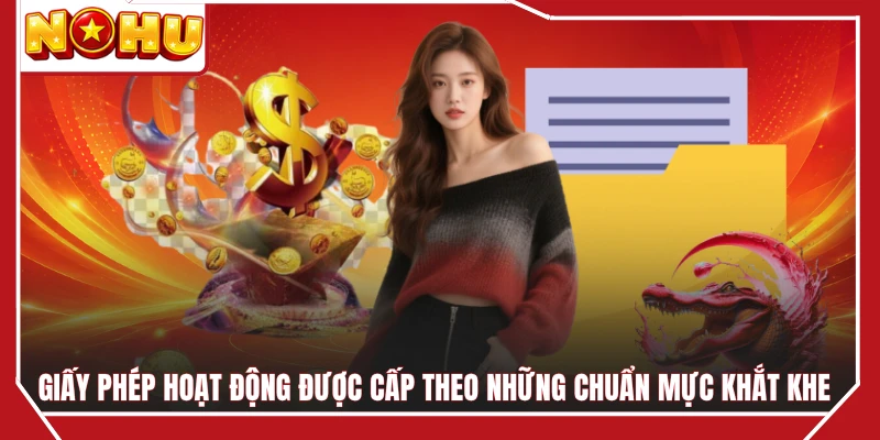 Giấy phép hoạt động được cấp theo những chuẩn mực khắt khe