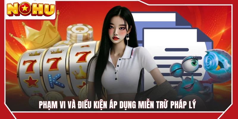 Phạm vi và điều kiện áp dụng miễn trừ pháp lý