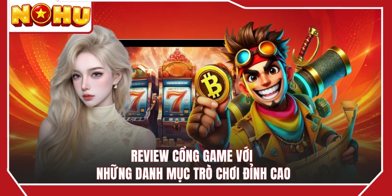 Review cổng game với những danh mục trò chơi đỉnh cao