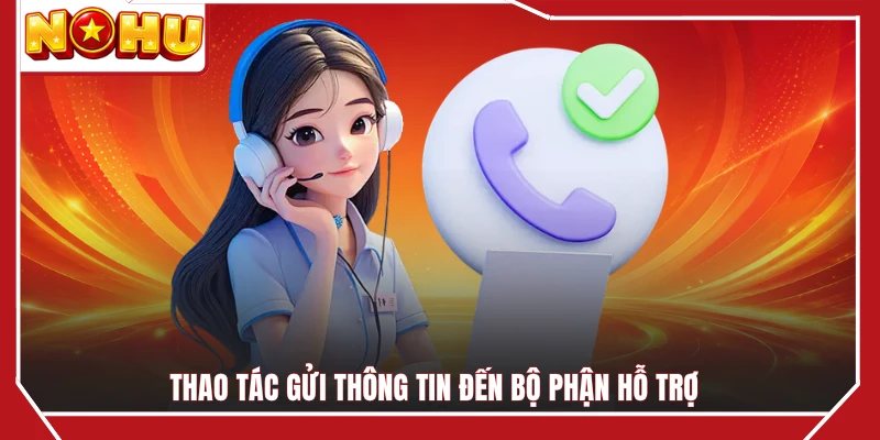 Thao tác gửi thông tin đến bộ phận hỗ trợ